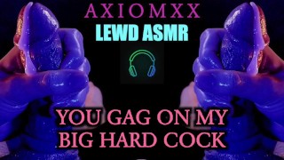 (LEWD ASMR)You Gag On My Big Hard Cock - Fantasy Audio - Deepthroat Gagging Blowjob JOI