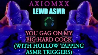 (LEWD ASMR) Je kokhalst op mijn grote harde lul (met hol tikkende ASMR Triggers) - JOI