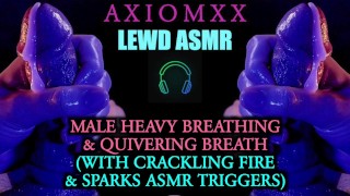 (LEWD ASMR) Mannelijke zware ademhaling en trillende ademhaling (met Fire knapperende ASMR-triggers) - JOI