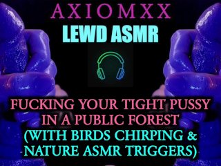 (LEWD ASMR) Fucking Your Tight Pussy In A Public Forest (With_Birds Chirping& Nature ASMR Triggers)