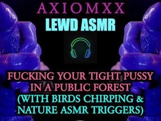 (LEWD ASMR) Fucking Your TightPussy In A Public Forest (WithBirds Chirping & Nature ASMR_Triggers)