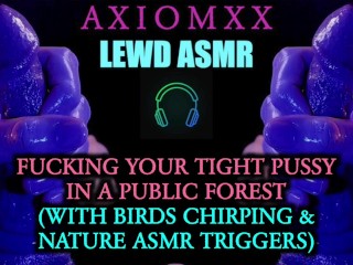 (LEWD ASMR) Fucking your Tight Pussy in a Public Forest (With Birds Chirping & Nature ASMR Triggers)