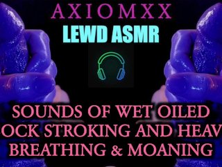 (LEWD ASMR) Sounds of Wet Oiled_Cock Stroking With Heavy Breathing & Moaning - ASMRJOI