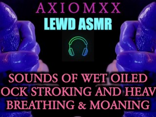 (LEWD ASMR) Sounds of Wet Oiled Cock Stroking with Heavy Breathing & Moaning - ASMR JOI