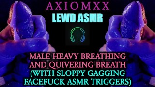 LEWD ASMR Heavy Breathing & Quivering Breath With Sloppy Gagging Facefuck ASMR Triggers JOI