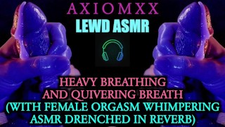 LEWD ASMR 沉重的呼吸和颤抖的呼吸，女性高潮的呜咽浸透在混响中