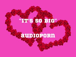 “IT'S SO BIG” 音频色情