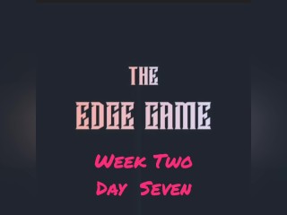 The Edge Game Week two Day seven