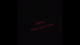 #ASMR prenez votre temps