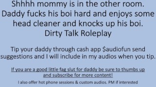 Head Cleaner Daddy Boi Dirty Talk Roleplay Shhh Mommy Is In The Other Room