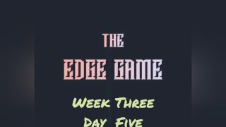 The Edge Game Week trois jours cinq