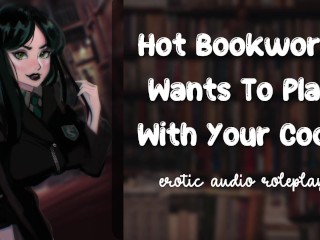 Hot Bookworm wants to Play with your Cock [nerdy Submissive Slut]