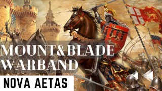 Mount&Blade Warband Nova Aetas [The adventures of Avner] Ep:2 {Upgrading our forces!}