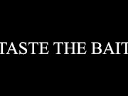 Preview 4 of TASTE THE BAIT