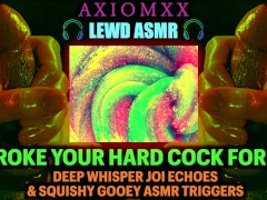 (LEWD ASMR) Stroke Your Hard Cock For Me - Whisper JOI Echoes & Squishy Gooey ASMR Triggers