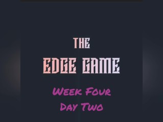 The Edge Game Week four Day two