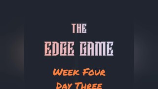 The Edge Game Week 4 Day Three