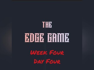 The Edge Game Semaine Quatre Jour 4