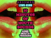 Preview 4 of (LEWD ASMR) 10 Minutes of Mouth Sounds - Erotic ASMR Clicking Triggers MOUTH SOUNDS ONLY