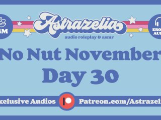 No Nut November Challenge - Day 30 [Femdom] [Pegging] [Erotic Audio]