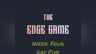 The Edge Game Semana Cuatro Días Cinco