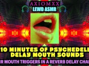 Preview 1 of (LEWD ASMR) 10 Minutes of Psychedelic Delay Mouth Sounds - Erotic Audio JOI Reverb Chamber
