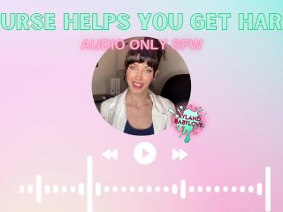 SFW_AUDIO ONLY Nurse_Helps You Get Hard And Lets You Use Her Pussy_To Cum