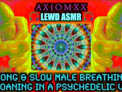 (LEWD ASMR) Long & Slow Male Breathing & Moaning in a Psychedelic Void–Trippy Euphoric LSD Roleplay