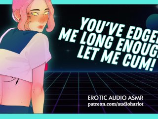 sexy voice, needy, edging, begging