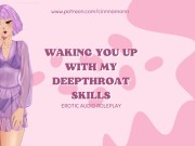 Preview 3 of Waking You Up with My Deepthroat Skills | ASMR Audio Roleplay [Blowjob] [GFE] [Wet Sounds]
