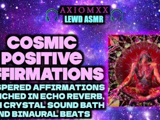 (LEWD ASMR WHISPERS) Cosmic Positive Affirmations - Echo Reverb, Crystal Sound Bath, BinauralBeats
