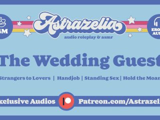 The Wedding Guest [Hand Job] [Standing Sex] [EroticAudio] [Creampie]