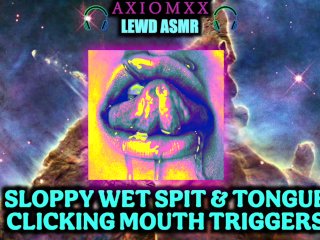 (LEWD ASMR TRIGGERS)Sloppy Wet Spit & Tongue Clicking Mouth Sounds - ASMR Erotic TingleTriggers