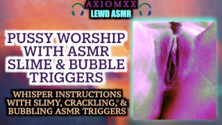 (LASCÓN ASMR SUSURRA) Adoración de coño con baboso y burbujeante ASMR Disparadores - ASMR erótico
