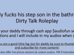 Daddy Fuckes His Step Son in the bathroom after his shower. (Verbal Dirty Talk Roleplay)