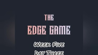 The Edge Game Semana Cinco Días Tres