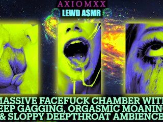 (LEWD ASMR AMBIENCE)Massive Facefuck Gagging Chamber - Deepthroat Gagging & OrgasmicMoaning
