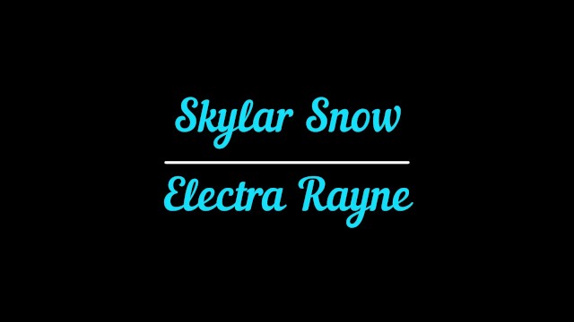 Skylar Snow and Electra Rayne Get to Know Each Other - Electra Rayne, Skylar Snow