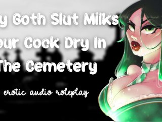 Sexy Goth Slut Milks Your Cock Dry In The Cemetery [Cum Inside My TightPussy] [Secret_Slut]