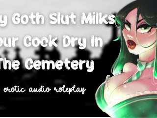 Sexy Goth Slut Milks Your Cock Dry In The Cemetery [Cum Inside MyTight Pussy] [Secret Slut]