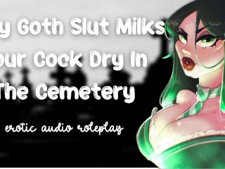 Sexy Goth Slut Milks your Cock Dry in the Cemetery [cum inside my Tight Pussy] [secret Slut]