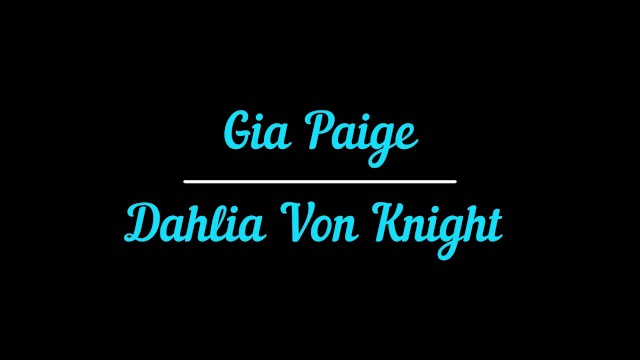Gia Paige and Dahlia Von Knight Get to Know Each Other - Dahlia Von Knight, Gia Paige