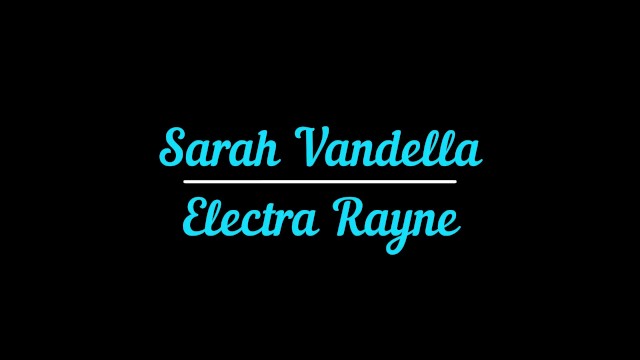 Electra Rayne and Sarah Vandella Get to Know Each Other - Electra Rayne, Sarah Vandella