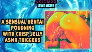 (ASMR LEWD AMBIENCE) Sensual Hentai Pounding With Crisp Jelly ASMR Triggers—Moaning/Orgasms/Tingles