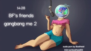 Audio Bf's Friends Gangbang Me 2