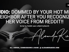 Dommed By Your Hot MILF Neighbor After You Recognize Her Voice From Reddit