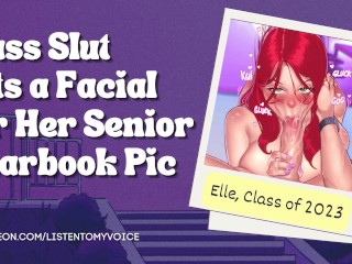 Class Slut Asks you to Cum on her Face before you take her Yearbook Picture [18+] [submissive Slut]
