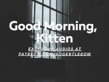 Good Morning, Kitten