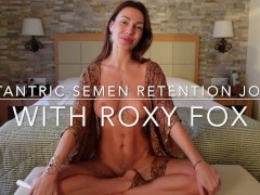 Sensual SEMEN RETENTION JOI with Roxy Fox (extra tips for beginners) - Screenshot 1 of 16 - No Fap Challenge