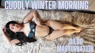 Knuffelige Winter ochtend - dildo masturbatie